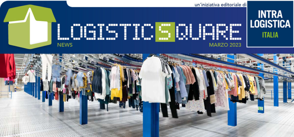 LogisticSquare marzo 2023 || Fast Fashion, Benetton, Dematic, Fives